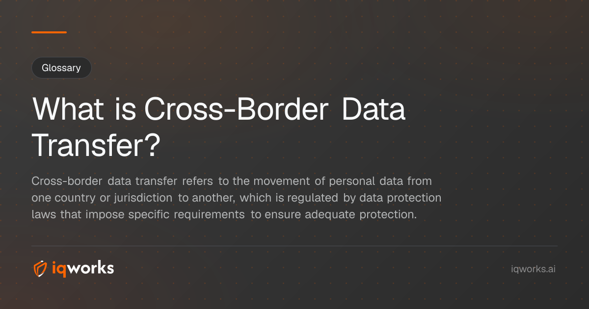 What is Cross-Border Data Transfer? Definition & Guide | IQWorks